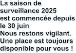La saison de surveillance 2025  est commencée depuis le 30 juin Nous restons vigilant.  Une place est toujours disponible pour vous !